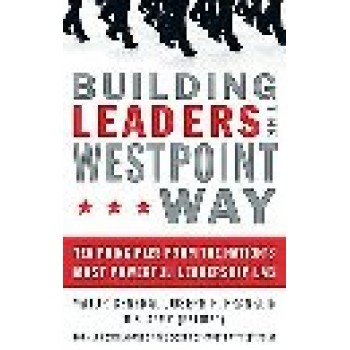 Building Leaders the West Point Way : Ten Principles from the Nation's Most Powerful Leadership Lab by Franklin, Joseph P. 